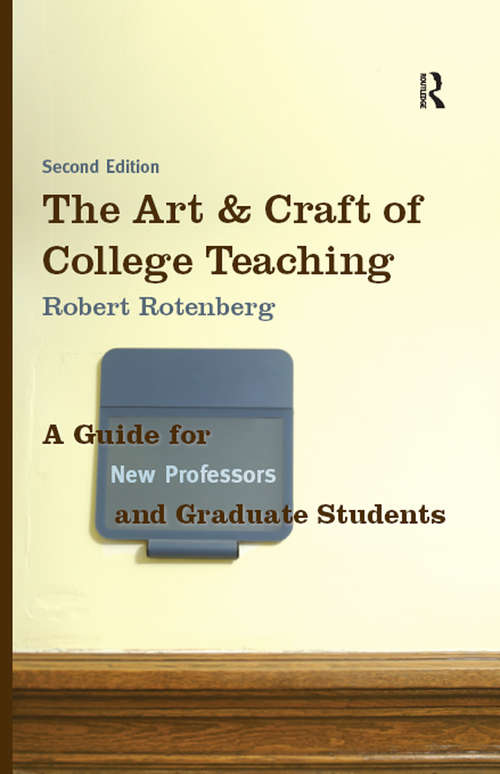 Book cover of The Art and Craft of College Teaching: A Guide for New Professors and Graduate Students (2)