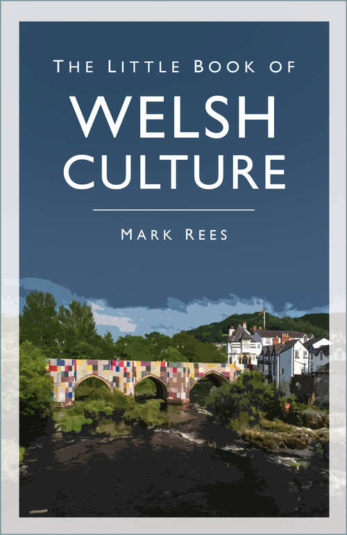 Book cover of The Little Book of Welsh Culture (Little Book Of)