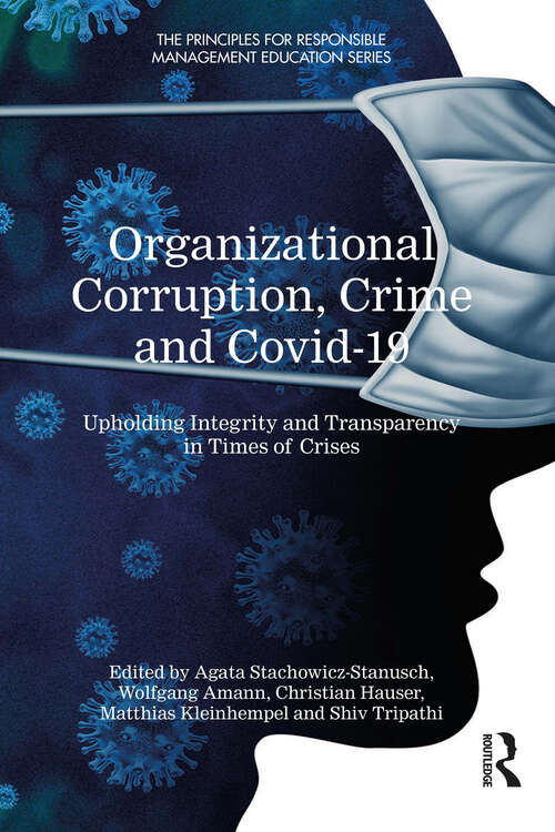 Book cover of Organizational Corruption, Crime and Covid-19: Upholding Integrity and Transparency in Times of Crises (The Principles for Responsible Management Education Series)