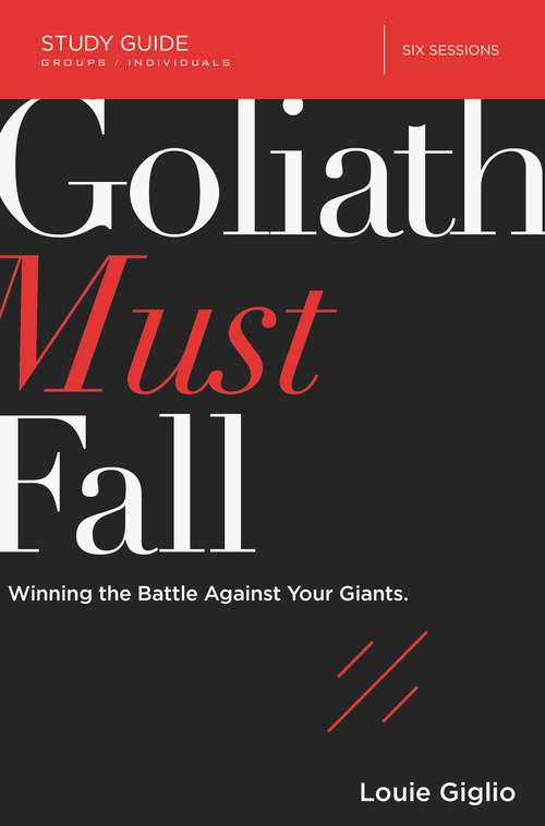 Book cover of Goliath Must Fall Study Guide: Winning the Battle Against Your Giants