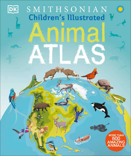 Book cover of Children's Illustrated Animal Atlas (Children's Illustrated Atlas)