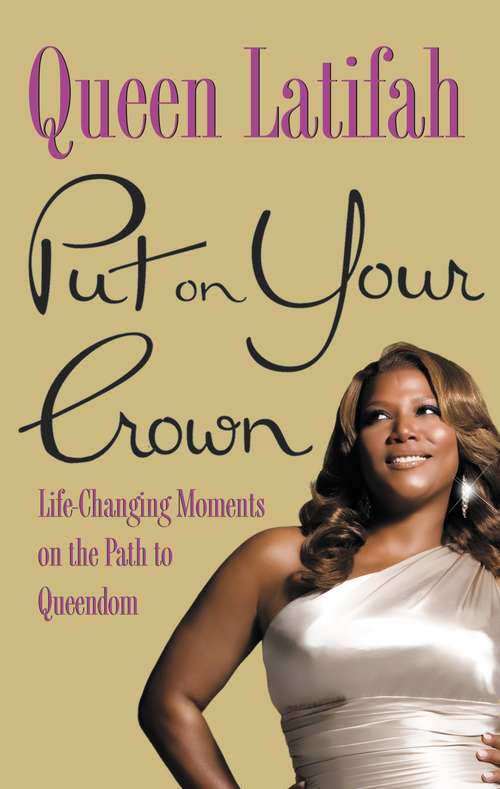 Book cover of Put on Your Crown: Ten Life-Changing Moments on the Path to Queendom
