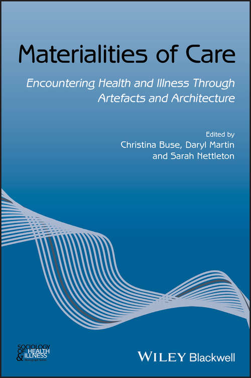 Book cover of Materialities of Care: Encountering Health and Illness Through Artefacts and Architecture (Sociology of Health and Illness Monographs)