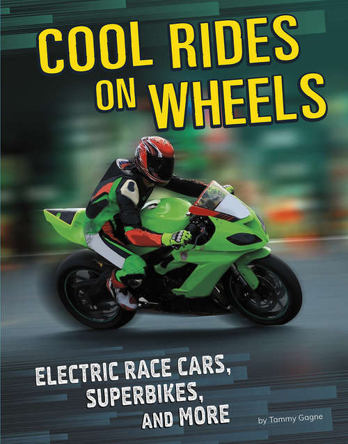 Book cover of Cool Rides on Wheels: Electric Race Cars, Superbikes, and More (Cool Rides)