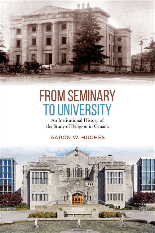 Book cover of From Seminary to University: An Institutional History of the Study of Religion in Canada