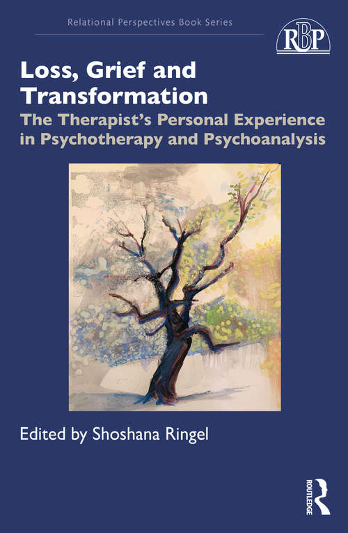 Book cover of Loss, Grief and Transformation: The Therapist’s Personal Experience in Psychotherapy and Psychoanalysis (Relational Perspectives Book Series)