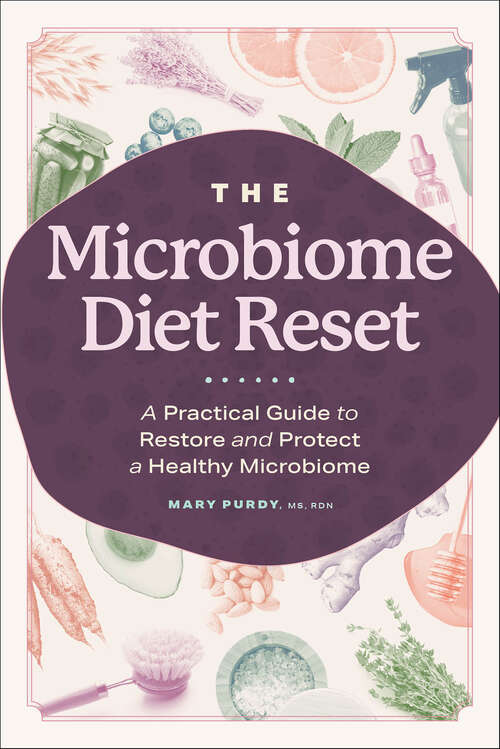 Book cover of The Microbiome Diet Reset: A Practical Guide to Restore and Protect a Healthy Microbiome