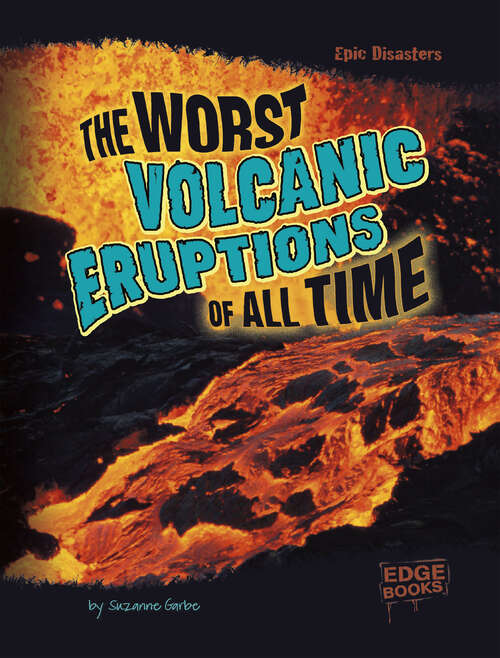 Book cover of The Worst Volcanic Eruptions of All Time (Epic Disasters Ser.)