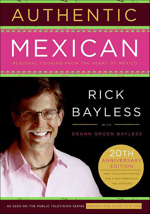 Book cover of Authentic Mexican: Regional Cooking from the Heart of Mexico (20)