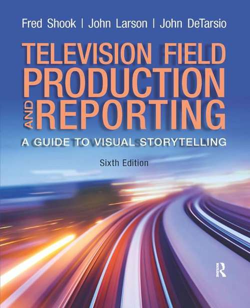 Book cover of Television and Field Reporting (Sixth Edition)