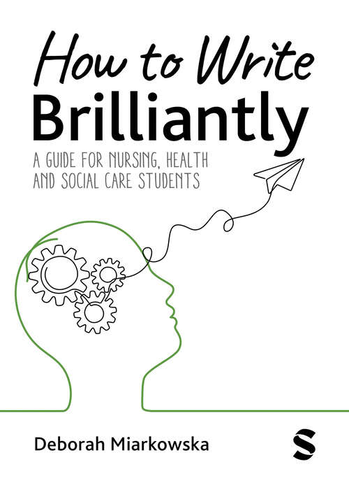 Book cover of How to Write Brilliantly: A Guide for Nursing, Health & Social Care Students (First edition)