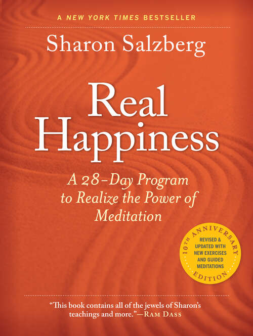Book cover of Real Happiness, 10th Anniversary Edition: A 28-Day Program to Realize the Power of Meditation, Enhanced Version (Second Edition, Revised, Enhanced)