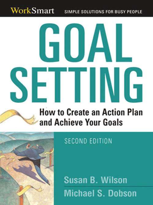 Book cover of Goal Setting: How to Create an Action Plan and Achieve Your Goals (2) (The\worksmart Ser. #0)