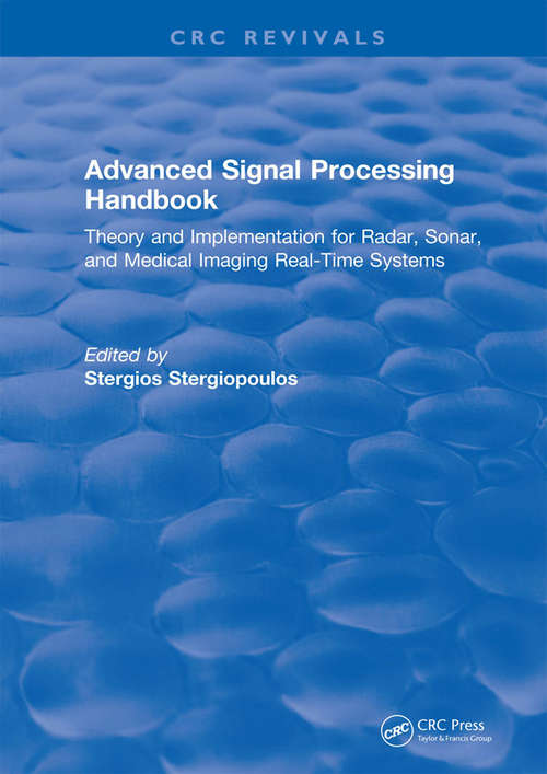 Book cover of Advanced Signal Processing Handbook: Theory and Implementation for Radar, Sonar, and Medical Imaging Real Time Systems (CRC Press Revivals)