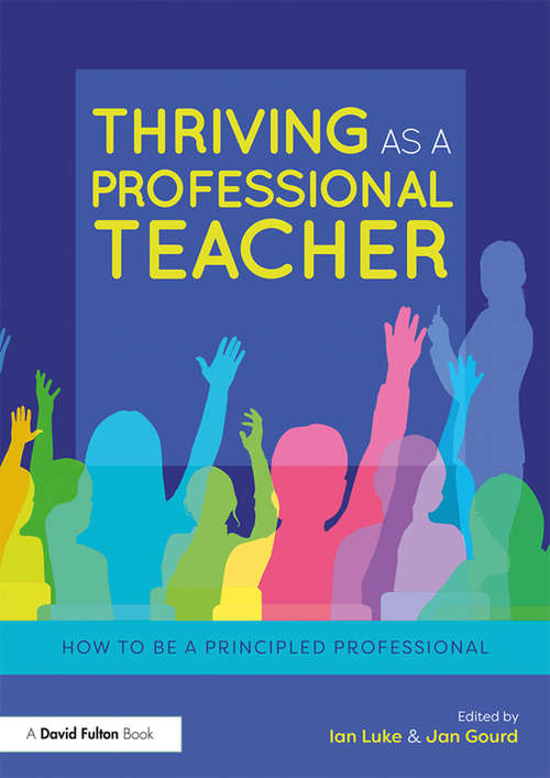 Book cover of Thriving as a Professional Teacher: How to be a Principled Professional