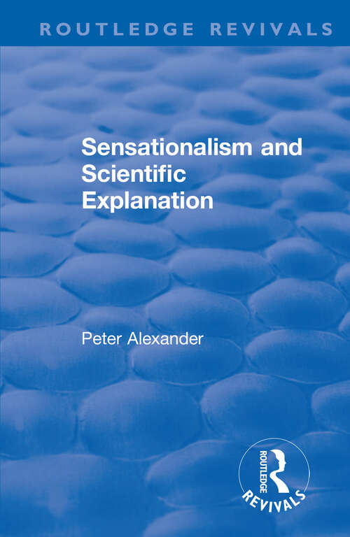 Book cover of Sensationalism and Scientific Explanation (Routledge Revivals)