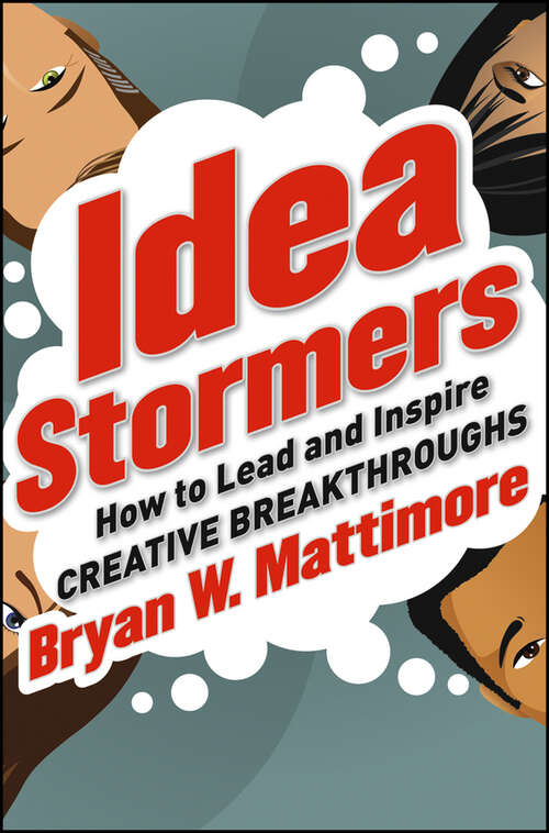 Book cover of Idea Stormers: How to Lead and Inspire Creative Breakthroughs
