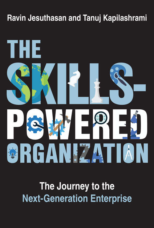 Book cover of The Skills-Powered Organization: The Journey to the Next-Generation Enterprise