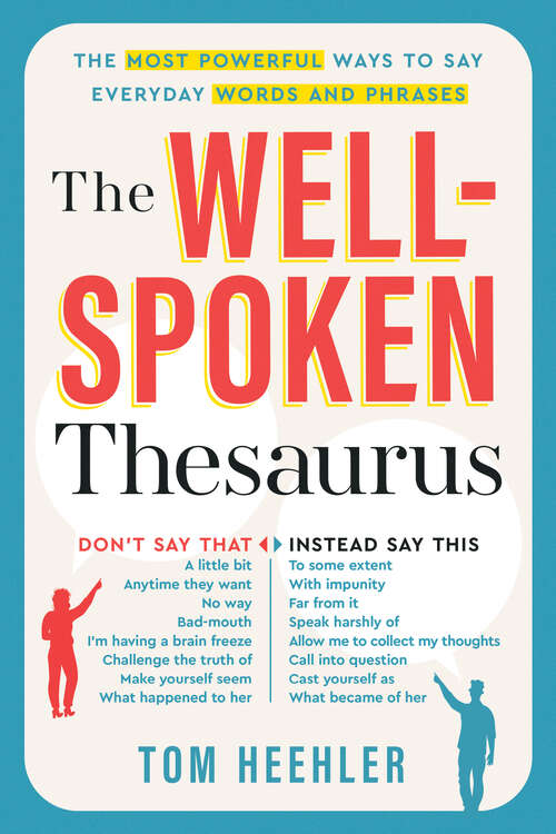 Book cover of The Well-Spoken Thesaurus: The Most Powerful Ways to Say Everyday Words and Phrases