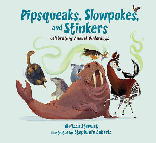 Book cover of Pipsqueaks, Slowpokes, and Stinkers: Celebrating Animal Underdogs