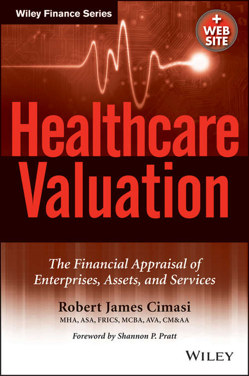 Book cover of Healthcare Valuation, The Financial Appraisal of Enterprises, Assets, and Services: The Financial Appraisal Of Enterprises, Assets, And Services (2 Volume Set)