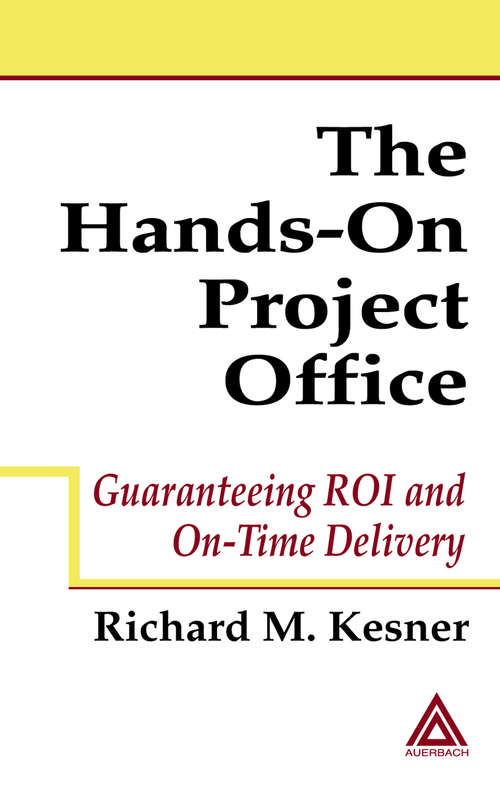 Book cover of The Hands-On Project Office: Guaranteeing ROI and On-Time Delivery