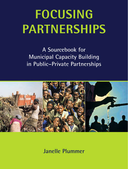 Book cover of Focusing Partnerships: A Sourcebook for Municipal Capacity Building in Public-private Partnerships (Municipal Capacity Building Ser.)