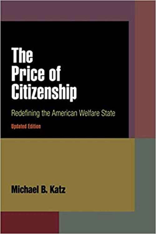 Book cover of The Price of Citizenship: Redefining the American Welfare State