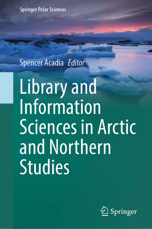 Book cover of Library and Information Sciences in Arctic and Northern Studies (2024) (Springer Polar Sciences)