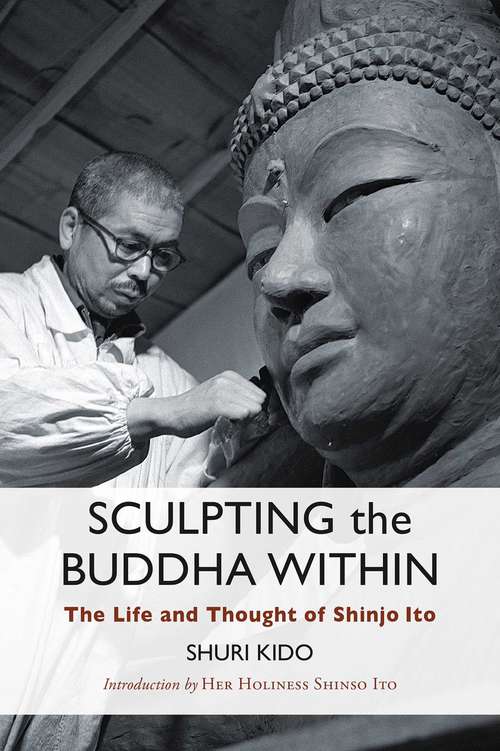 Book cover of Sculpting the Buddha Within: The Life And Work Of Shinjo Ito