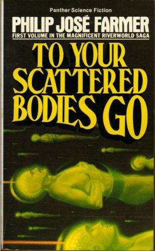 Book cover of To Your Scattered Bodies Go (Riverworld #1)