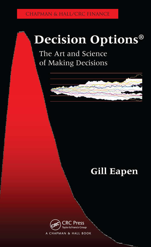 Book cover of Decision Options: The Art and Science of Making Decisions (Chapman & Hall/CRC Finance Series)