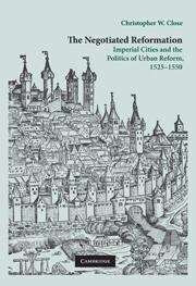 Book cover of The Negotiated Reformation: Imperial Cities and the Politics of Urban Reform, 1525-1550