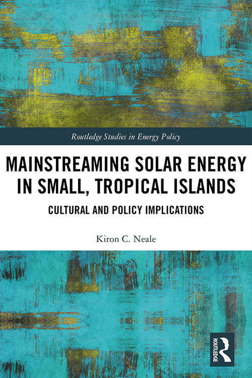 Book cover of Mainstreaming Solar Energy in Small, Tropical Islands: Cultural and Policy Implications (Routledge Studies in Energy Policy)
