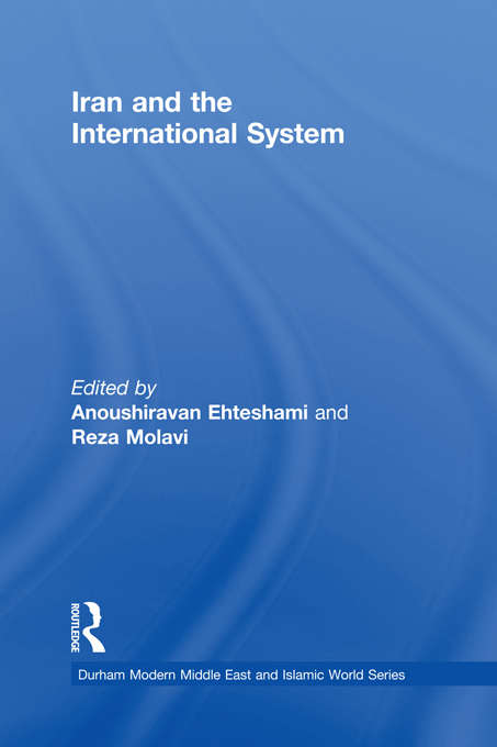 Book cover of Iran and the International System (Durham Modern Middle East and Islamic World Series)