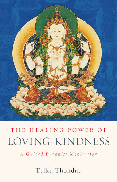 Book cover of The Healing Power of Loving-Kindness: A Guided Buddhist Meditation