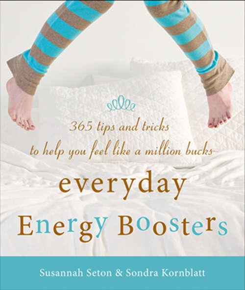 Book cover of Everyday Energy Boosters: 365 Tips and Tricks to Help You Feel Like a Million Bucks