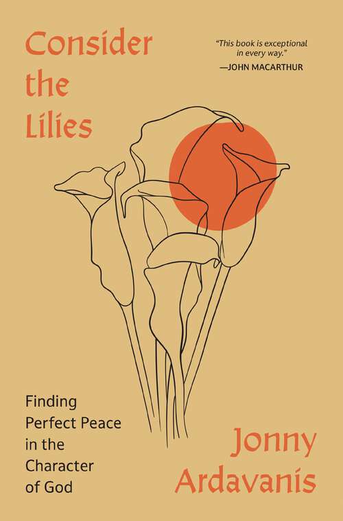 Book cover of Consider the Lilies: Finding Perfect Peace in the Character of God