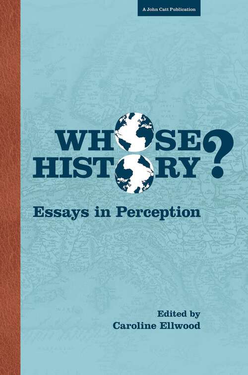 Book cover of Whose History: Essays in Perception