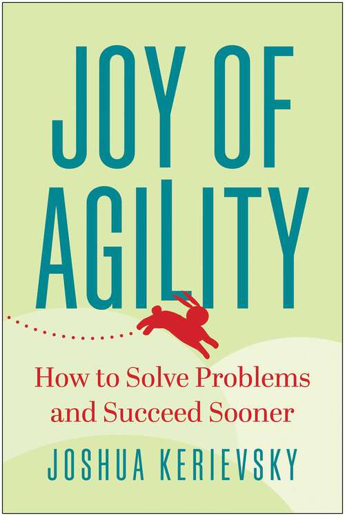 Book cover of Joy of Agility: How to Solve Problems and Succeed Sooner