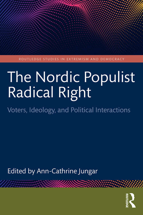 Book cover of The Nordic Populist Radical Right: Voters, Ideology, and Political Interactions (ISSN)