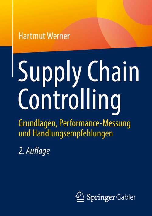 Book cover of Supply Chain Controlling: Grundlagen, Performance-Messung und Handlungsempfehlungen (2. Aufl. 2022)