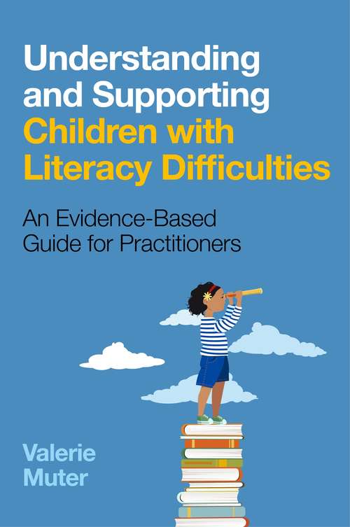 Book cover of Understanding and Supporting Children with Literacy Difficulties: An Evidence-Based Guide for Practitioners