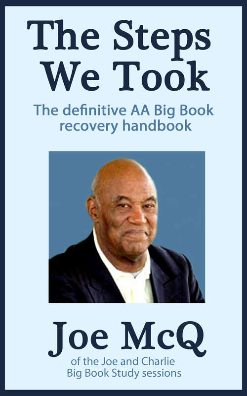 Book cover of The Steps We Took: A Teacher Of The Twelve Steps Shares His Experience, Strength, And Hope With All Those Recovering From Addictions, All Who Want To Recover, And All Who Love Them (Addiction Recovery Ser. #8)