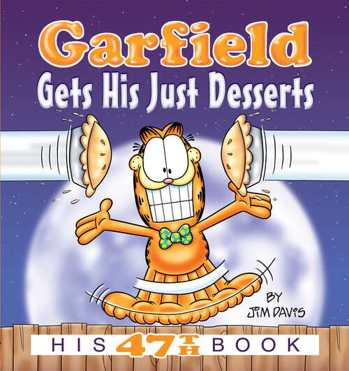 Book cover of Garfield Gets His Just Desserts: His 47th Book (Garfield #47)