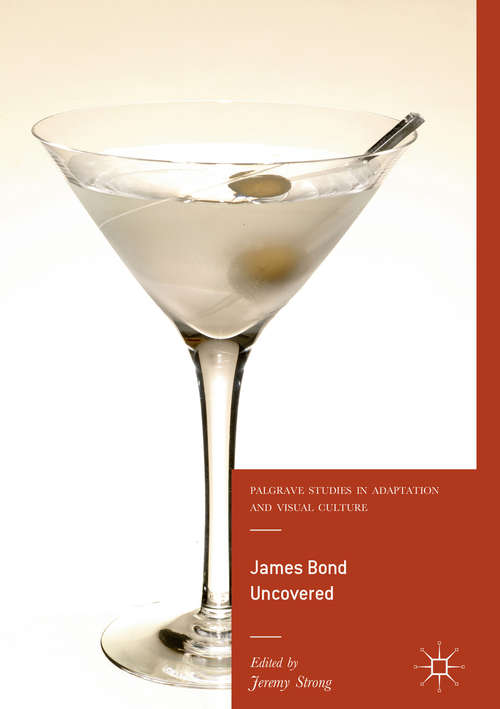 Book cover of James Bond Uncovered (1st ed. 2018) (Palgrave Studies In Adaptation And Visual Culture Series)