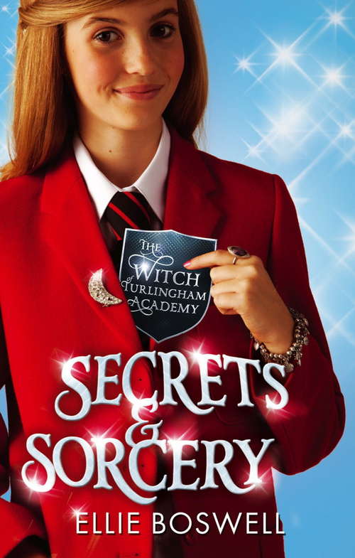 Book cover of Secrets and Sorcery: Book 3 (Witch of Turlingham Academy #3)
