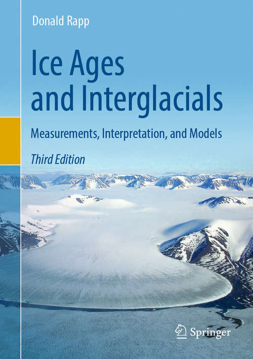 Book cover of Ice Ages and Interglacials: Measurements, Interpretation, and Models (3rd ed. 2019) (Springer Praxis Books. Environmental Sciences Ser.)