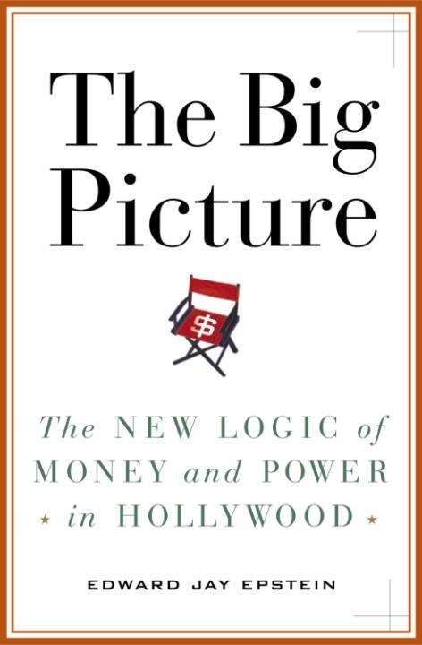 Book cover of The Big Picture: Money and Power in Hollywood