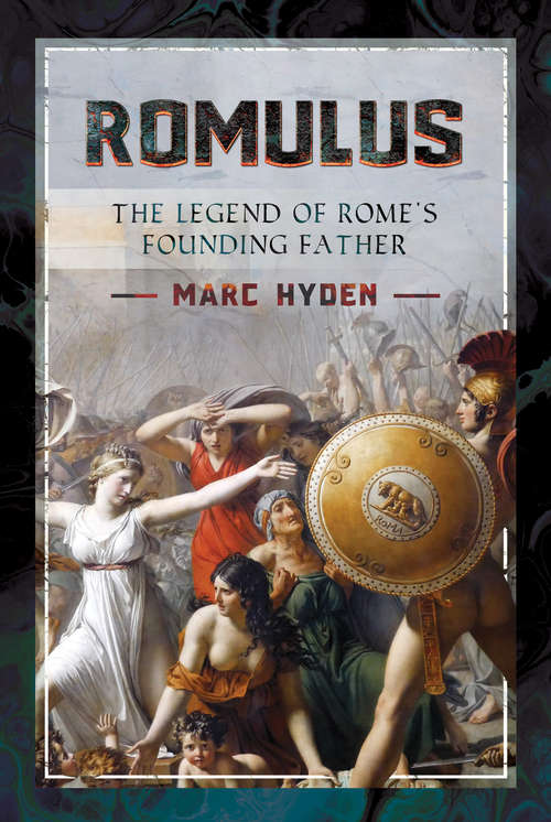 Book cover of Romulus: The Legend of Rome's Founding Father